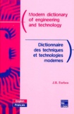 J-R Forbes - Dictionnaire des techniques et technologies modernes : Modern dictionary of engineering and technology.