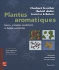 Eberhard Teuscher et Robert Anton - Plantes aromatiques - Epices, aromates, condiments et huiles essentielles.