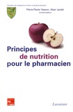 Marie-Paule Vasson et Alain Jardel - Principes de nutrition pour le pharmacien.