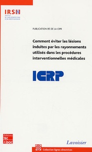  CIPR - Comment éviter les lésions induites par les rayonnements utilisés dans les procédures interventionnelles médicales - Publication 85 de la CIPR.