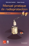 Denis-Jean Gambini et Robert Granier - Manuel pratique de radioprotection.