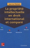 Jean-Luc Piotraut - La propriété intellectuelle en droit international et comparé (France, Allemagne, Royaume-Uni, Etats-Unis).
