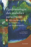 Christian Ripert - Epidémiologie des maladies parasitaires - Tome 4, Arthropodes et affections qu'ils provoquent ou qu'ils transmettent.