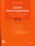 Emmanuel Fournier - Examen électromyographique - Sémiologie électrophysiologique des nerfs et des muscles.