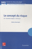 Céline Kermisch - Le concept du risque - De l'épistémologie à l'éthique.