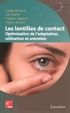 Langis Michaud et Leo Breton - Les lentilles de contact - Optimisation de l'adaptation, utilisation et entretien.