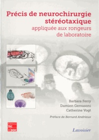 Barbara Ferry et Damien Gervasoni - Précis de neurochirurgie stéréotaxique appliquée aux rongeurs de laboratoire.