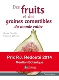 Nicole Tonelli et François Gallouin - Des fruits et des graines comestibles du monde entier.