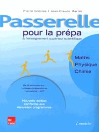 Pierre Grécias et Jean-Claude Martin - Passerelle pour la prépa et l'enseignement supérieur scientifique - Mathématiques, physique, chimie.