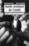 Laurent Jolia-Ferrier et Nicolas Boudeville - Guide pratique de l'audit d'environnement.