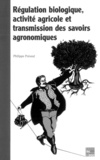 Philippe Prévost - Régulation biologique : activités agricoles et transmission des services agronomiques.