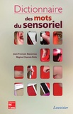 Jean-François Bassereau et Régine Charvet-Pello - Dictionnaire des mots du sensoriel.
