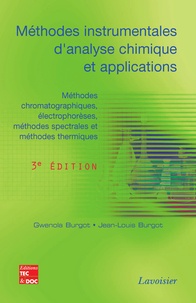 Gwenola Burgot et Jean-Louis Burgot - Méthodes instrumentales d'analyse chimique et applications - Méthodes chromatographiques, électrophorèses, méthodes spectrales et méthodes thermiques.