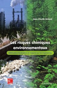 Jean-Claude Amiard - Les risques chimiques environnementaux - Méthodes d'évaluation et impacts sur les organismes.