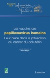 Pierre Bégué - Les vaccins des papillomavirus humains. Leur place dans la prévention du cancer du col utérin.