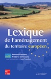 Bernard Elissalde et Frédéric Santamaria - Lexique de l'aménagement du territoire européen.