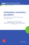 Patrice Kahn et André Lannoy - Anticipation, innovation, perception - Des défis pour la maîtrise des risques à l'horizon 2020.
