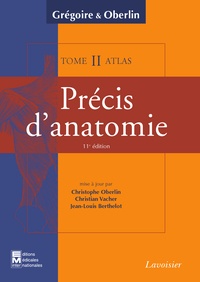 Christophe Oberlin - Précis d'anatomie en 2 volumes : Texte et Atlas - Tome 2, Système nerveux central, Organe des sens, Splanchnologie : thorax, abdomen et bassin.