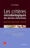 Eric Dromigny - Les critères microbiologiques des denrées alimentaires - Réglementation, agents microbiens, autocontrôle.