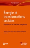 Jérôme Cihuelo et Arthur Jobert - Energie et transformations sociales - Enquêtes sur les interfaces énergétiques.