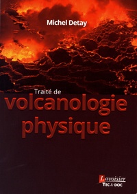 Michel Detay - Traité de volcanologie physique.