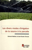 Clément Mathieu et Jean-Claude Chossat - Les divers modes d'irrigation de la source à la parcelle.