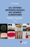 Eric Dromigny - Les critères microbiologiques des denrées alimentaires - Réglementation, agents microbiens, mise en oeuvre, vulgarisation.