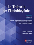 Kamyar M. Hedayat et Jean-Claude Lapraz - La théorie de l'endobiogénie - Volume 1, Approche conceptuelle des systèmes globaux et leurs modélisations biologiques pour la médecine clinique.