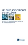Hervé Boll et Bruno Carlotti - Les défis scientifiques du nucléaire - La recherche pour les réacteurs nucléaires de production d'électricité.