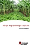 Clément Mathieu - Abrégé d'agropédologie tropicale.