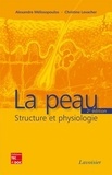 Alexandre Mélissopoulos et Christine Levacher - La peau - Structure et physiologie.