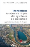 Rémy Tourment et Bruno Beullac - Inondations - Analyse de risque des systèmes de protection - Application aux études de dangers.