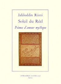  Galâl al-Dîn Rûmî - SOLEIL DU REEL. - Poèmes de l'amour mystique.