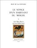 Jean de La Fontaine - Le Songe D'Un Habitant Du Mogol Et Autres Fables.