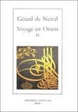 Gérard de Nerval - Voyage en Orient - Tome 2.