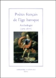  Collectif et Jean Serroy - Poetes Francais De L'Age Baroque. Anthologie (1571-1677).