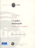 Françoise Chaponneaux et Pascal Girault - La police municipale - Missions moyens et controles.