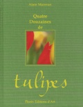 Alain Mazeran - Quatre Douzaines De Tulipes.