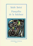Salah Stétié - Fiancailles De La Fraicheur.