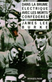 James Lee Burke - Dans la brume électrique avec les morts confédérés.