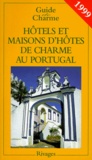 Michelle Gastaut et  Collectif - Hotels Et Maisons D'Hotes De Charme Au Portugal. Edition 1999.