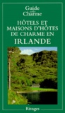 Michelle Gastaut - Hotels Et Maisons D'Hotes De Charme En Irlande. 1ere Edition 2000.
