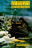 Max Allan Collins - Les Meurtres Du Titanic.