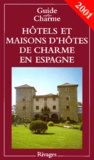Michelle Gastaut - Hotels Et Maisons D'Hotes De Charme En Espagne. Edition 2001.