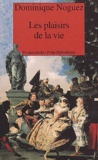 Dominique Noguez - Les Plaisirs De La Vie.