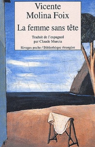 Vicente Molina Foix - La Femme Sans Tete.