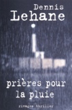 Dennis Lehane - Prières pour la pluie.