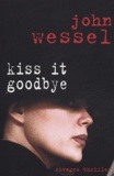John Wessel - Kiss It Goodbye.