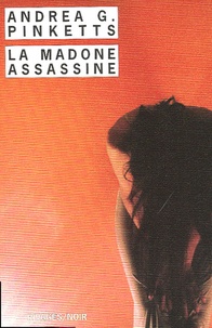 Andrea-G Pinketts - La Madone assassine.