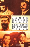 James-Carlos Blake - Les amis de Pancho Villa.